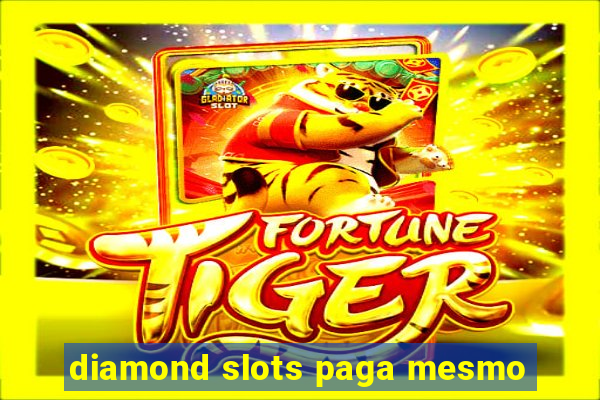 diamond slots paga mesmo