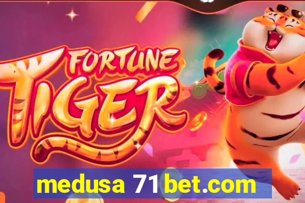 medusa 71 bet.com