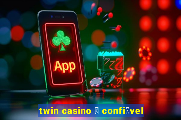 twin casino 茅 confi谩vel