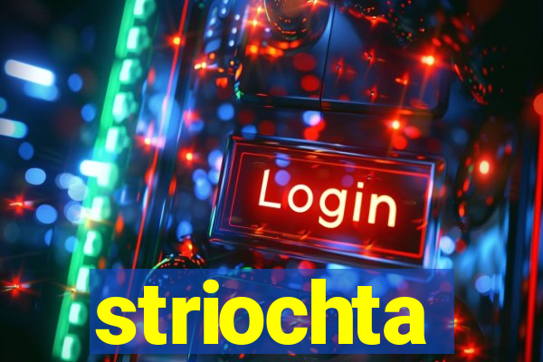 striochta