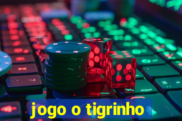 jogo o tigrinho