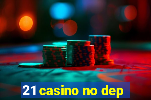 21 casino no dep