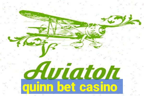 quinn bet casino