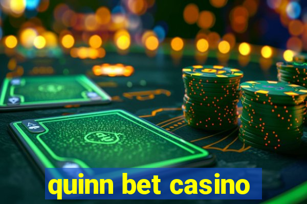 quinn bet casino