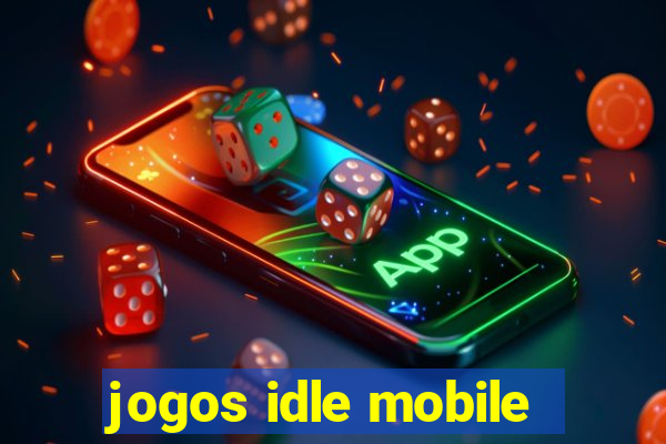 jogos idle mobile