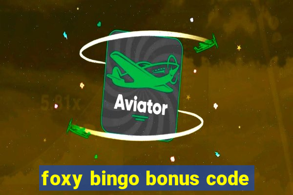 foxy bingo bonus code