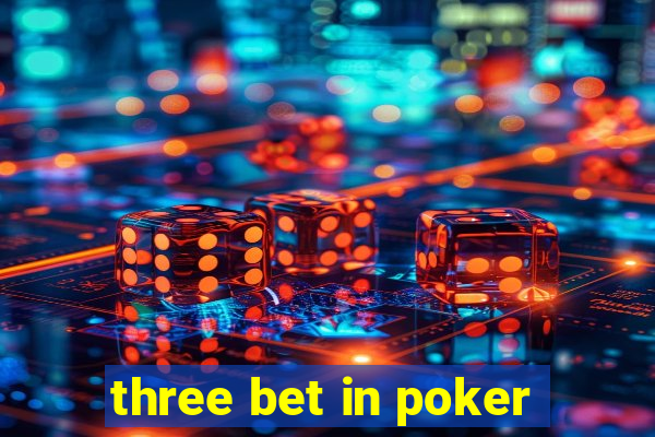 three bet in poker