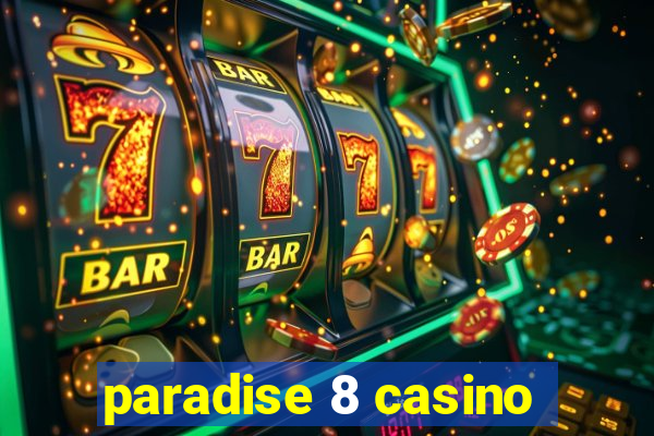 paradise 8 casino