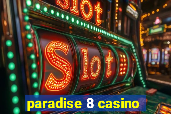 paradise 8 casino