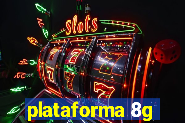 plataforma 8g