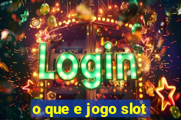 o que e jogo slot