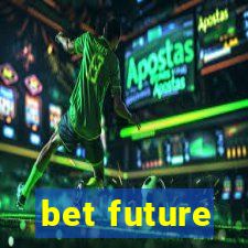 bet future