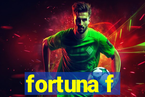 fortuna f