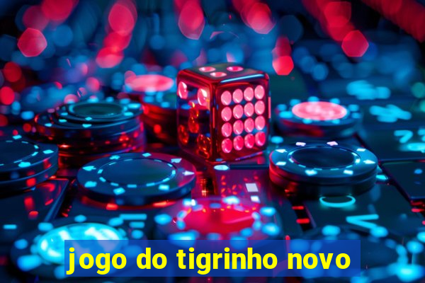 jogo do tigrinho novo