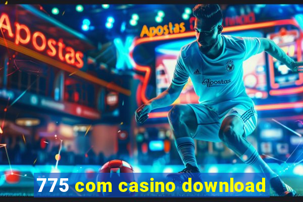 775 com casino download