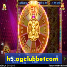 h5.ogclubbetcom