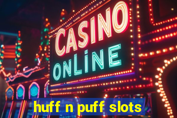 huff n puff slots