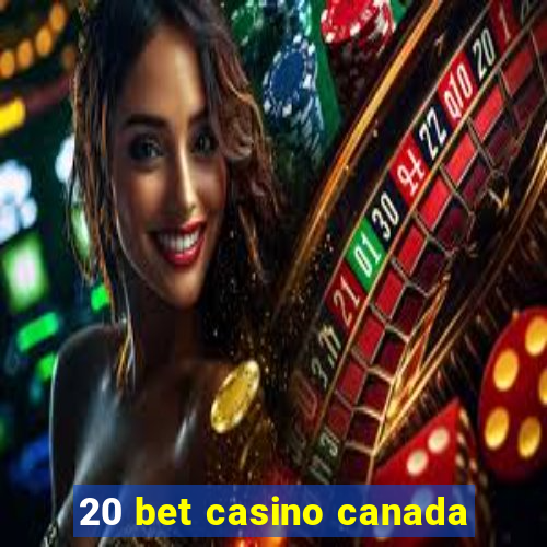 20 bet casino canada