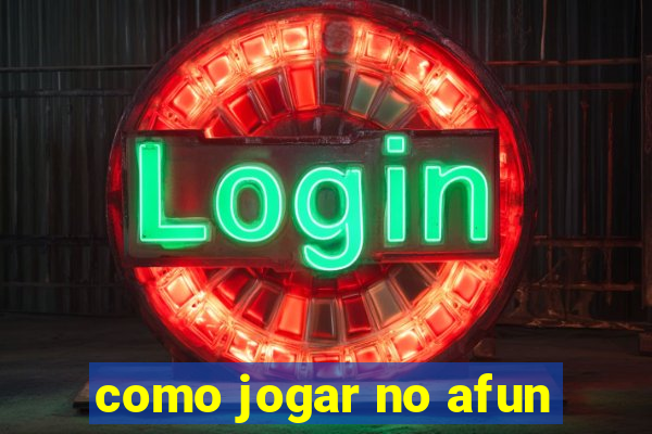 como jogar no afun