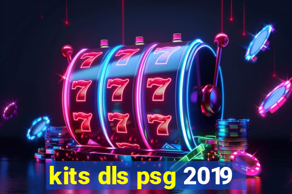 kits dls psg 2019