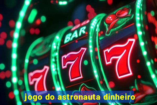 jogo do astronauta dinheiro