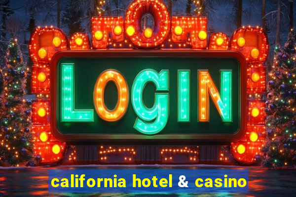 california hotel & casino