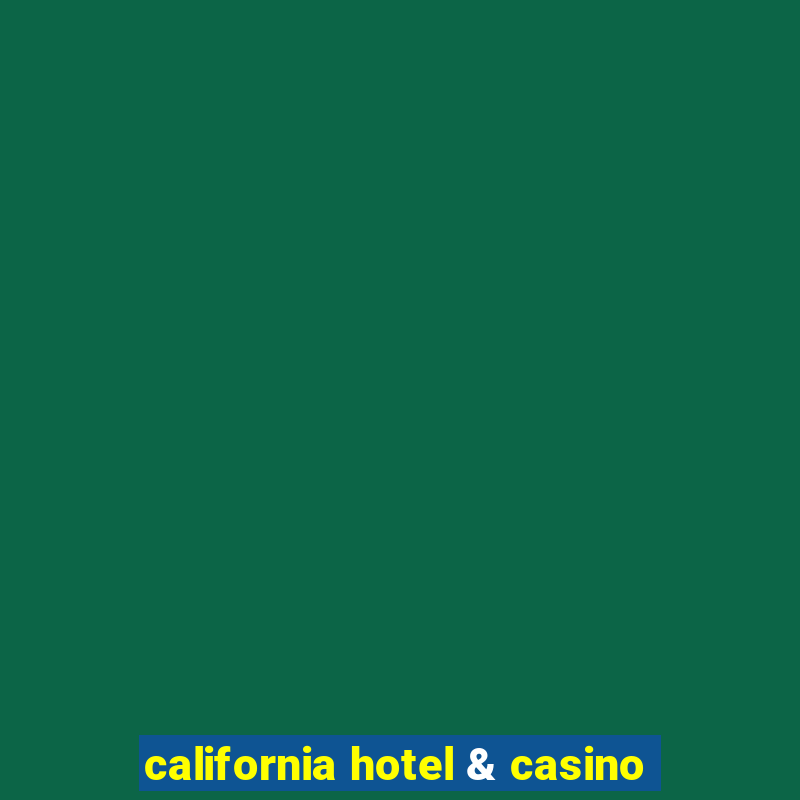 california hotel & casino