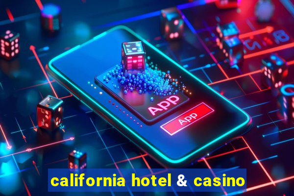 california hotel & casino