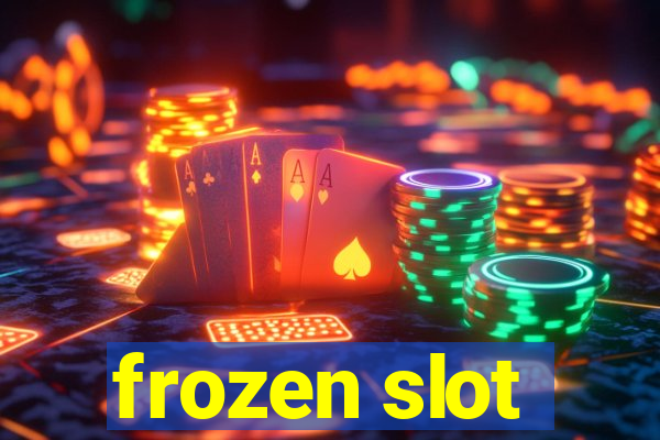 frozen slot