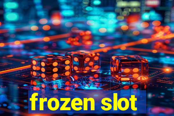 frozen slot