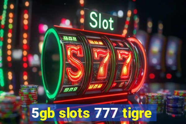 5gb slots 777 tigre