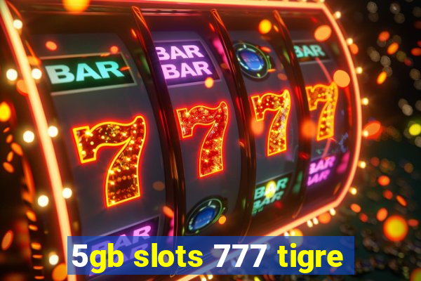 5gb slots 777 tigre