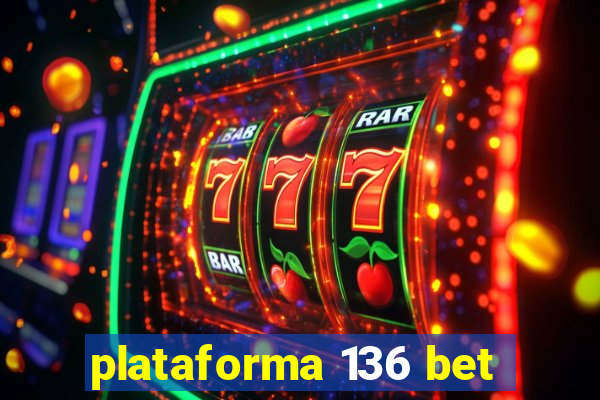 plataforma 136 bet