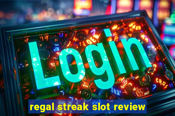 regal streak slot review