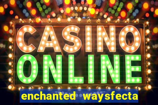 enchanted waysfecta slot rtp