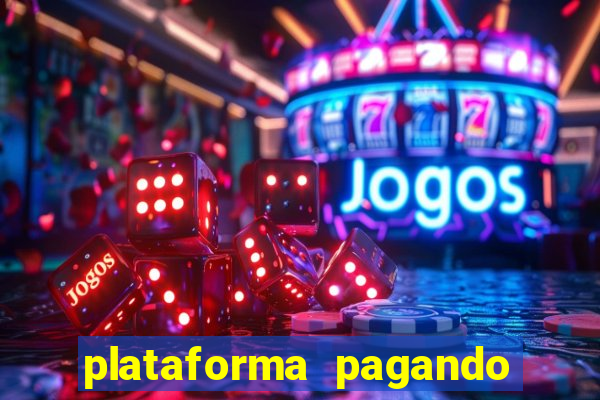 plataforma pagando muito hoje