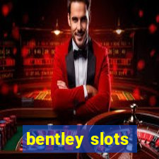 bentley slots