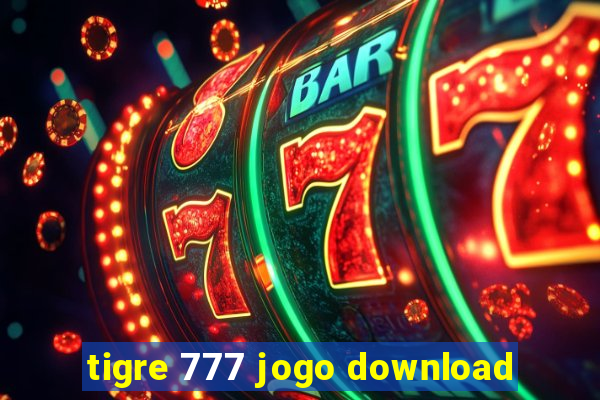 tigre 777 jogo download