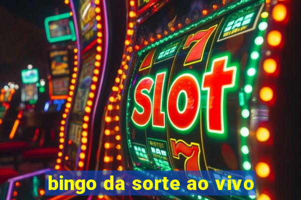 bingo da sorte ao vivo