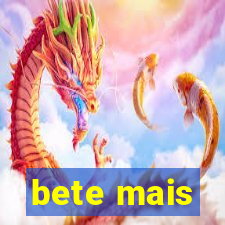 bete mais