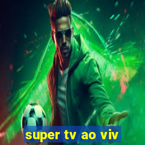 super tv ao viv