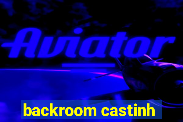 backroom castinh