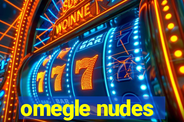 omegle nudes