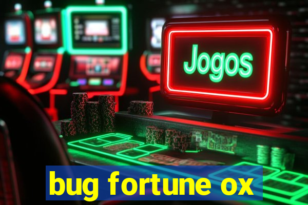 bug fortune ox