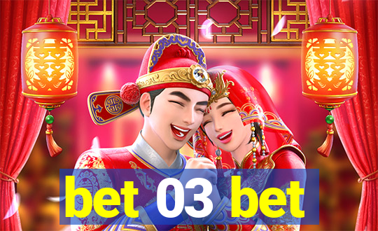 bet 03 bet