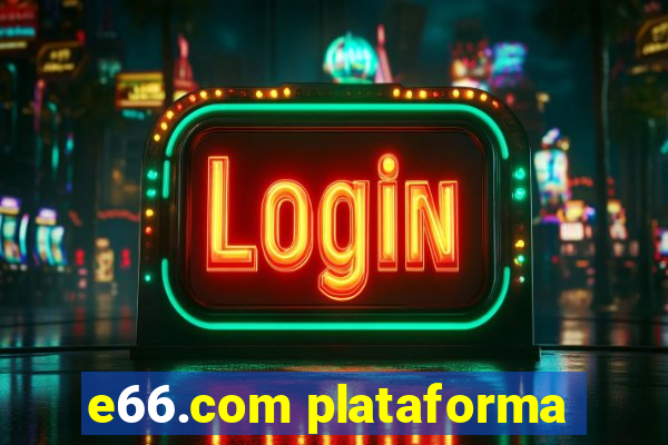 e66.com plataforma