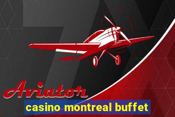 casino montreal buffet