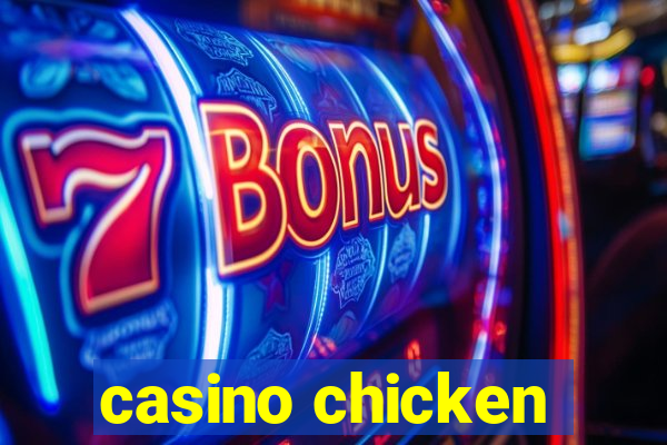 casino chicken