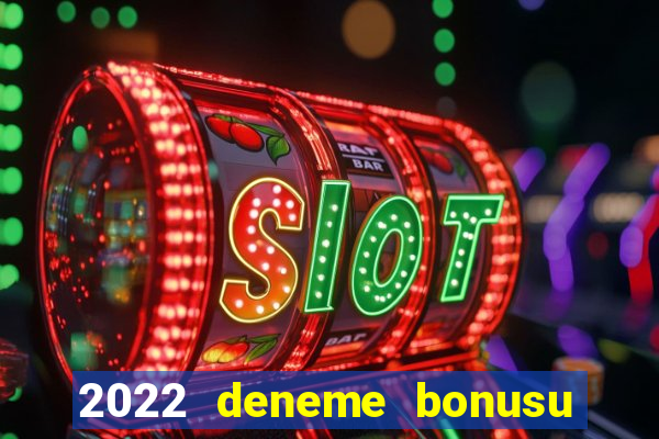 2022 deneme bonusu veren casino siteleri