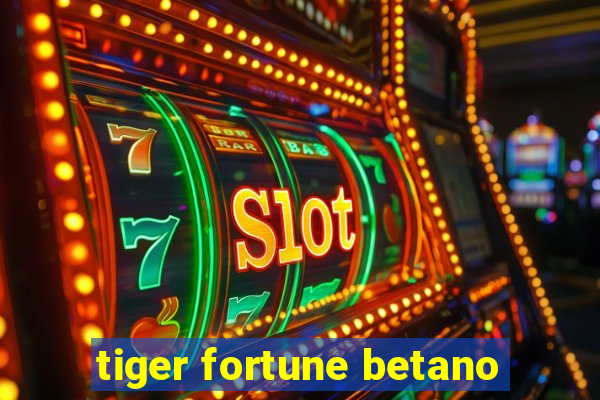 tiger fortune betano